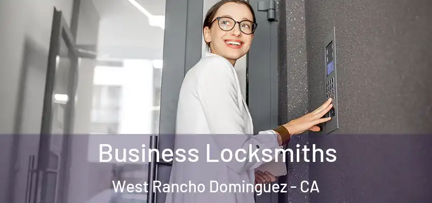  Business Locksmiths West Rancho Dominguez - CA