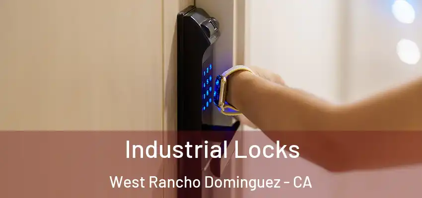  Industrial Locks West Rancho Dominguez - CA