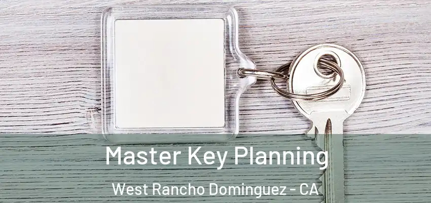  Master Key Planning West Rancho Dominguez - CA